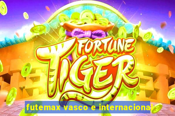 futemax vasco e internacional